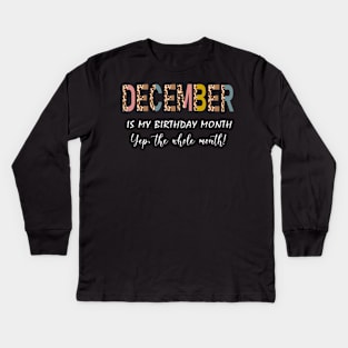 Leopard December Is My Birthday Month Yep The Whole Month Kids Long Sleeve T-Shirt